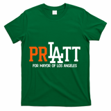 Pratt For Mayor Of Los Angeles T-Shirt - Green