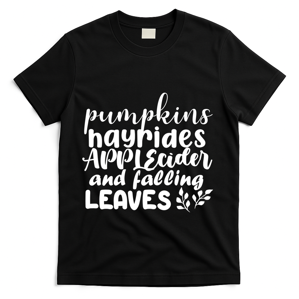 Pumpkins Hayrides Apple Cider And Falling Leaves T-Shirt - Black