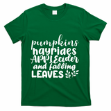Pumpkins Hayrides Apple Cider And Falling Leaves T-Shirt - Green