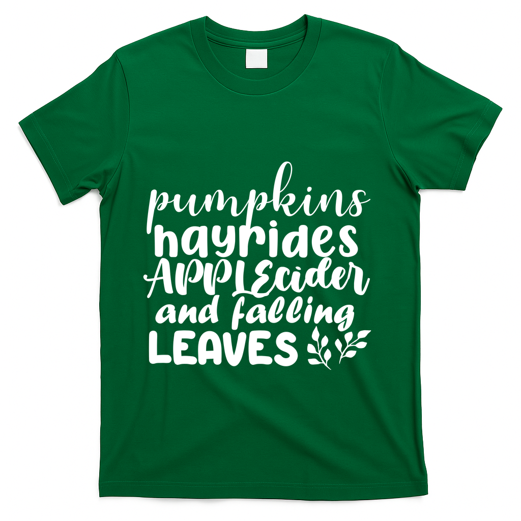 Pumpkins Hayrides Apple Cider And Falling Leaves T-Shirt - Green