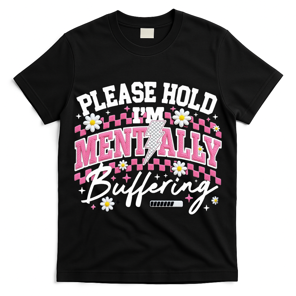 Please Hold I'm Mentally Buffering Funny Mental Health T-Shirt
