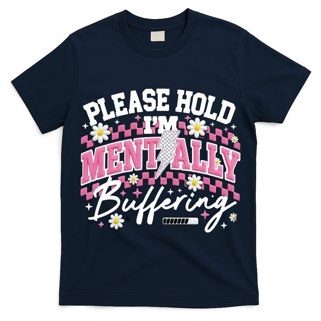 Please Hold I'm Mentally Buffering Funny Mental Health T-Shirt