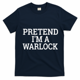 Pretend IM A Warlock Lazy Halloween Easy Costume T-Shirt - Navy Blue