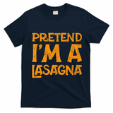 Pretend Im A Im Lasagna Pasta Halloween Costume T-Shirt - Navy Blue
