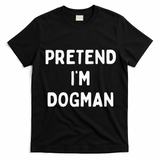 Pretend Im A Dogman Adults Halloween Costume T-Shirt - Black