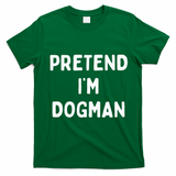 Pretend Im A Dogman Adults Halloween Costume T-Shirt - Irish Green