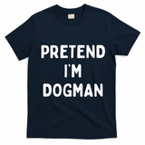 Pretend Im A Dogman Adults Halloween Costume T-Shirt - Navy Blue