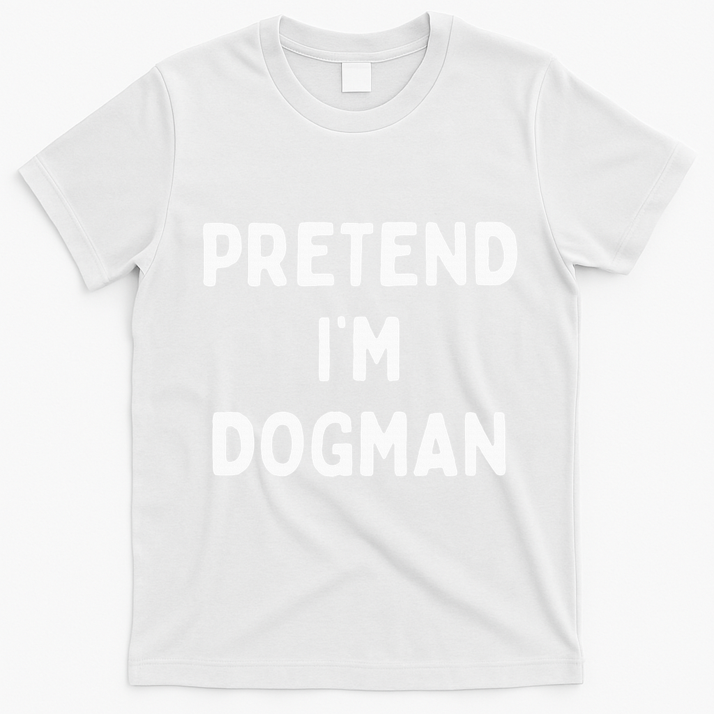 Pretend Im A Dogman Adults Halloween Costume T-Shirt - White