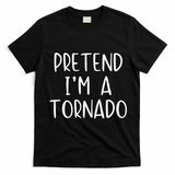 Pretend IM A Tornado Costume Halloween Simple Funny Weather T-Shirt - Black