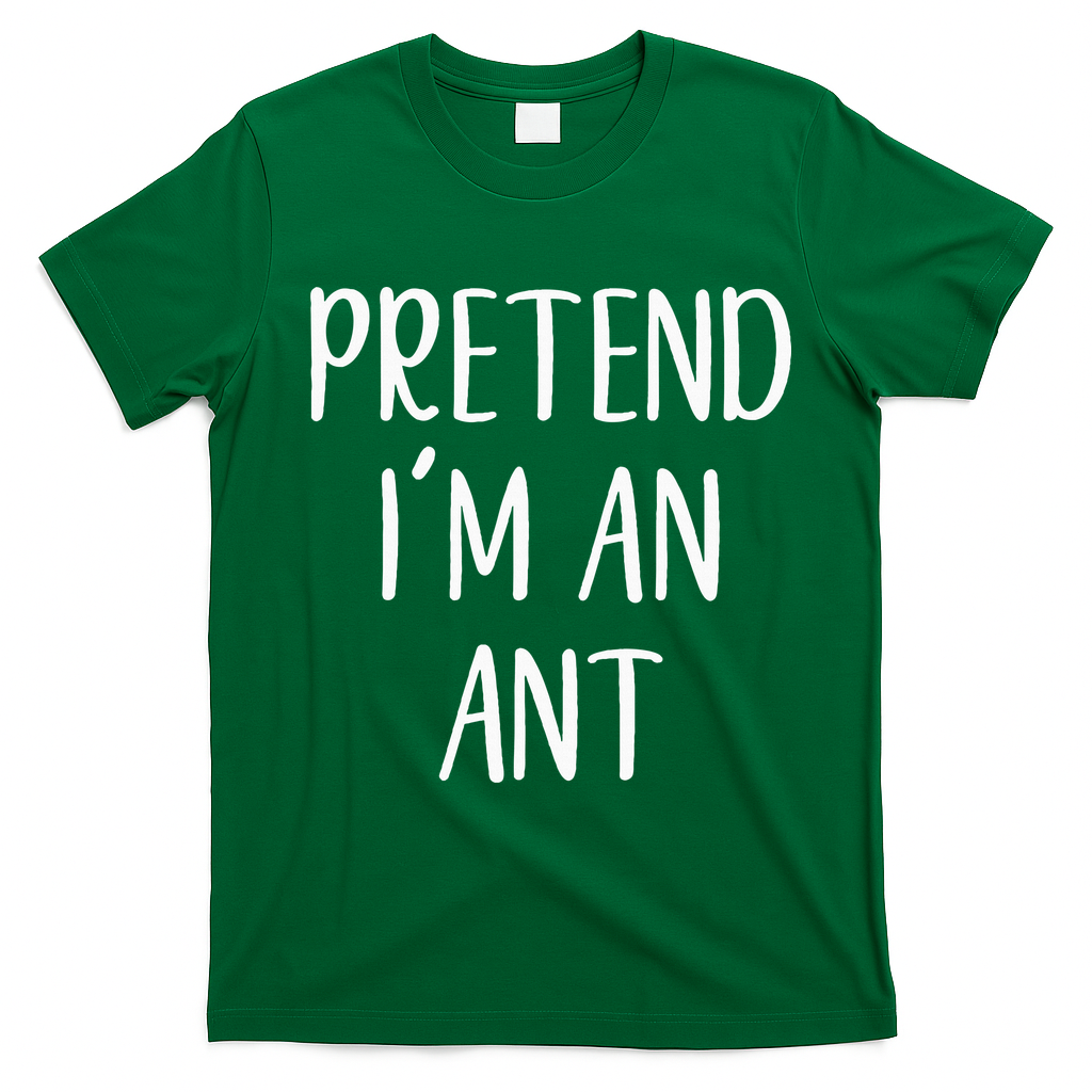 Pretend IM An Ant Costume Halloween Simple Funny T-Shirt - Irish Green