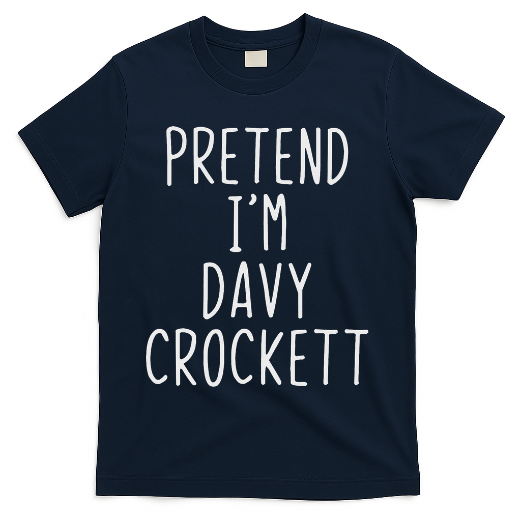 Pretend I'm Davy Crockett Costume Halloween Lazy Quick T-Shirt - Navy