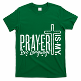 Prayer Is My Love Language Christian Quote T-Shirt