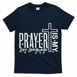 Prayer Is My Love Language Christian Quote T-Shirt