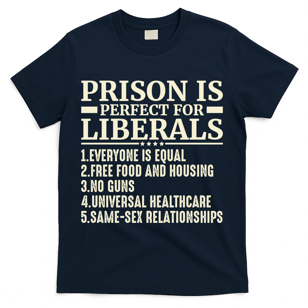 Prison Is Perfect For Liberals T-Shirt - Navy