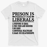 Prison Is Perfect For Liberals T-Shirt - White