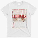 Prison Is Perfect For Liberals Funny Anti Liberal Quote T-Shirt - White