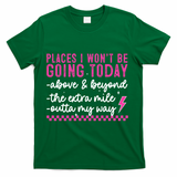 Places I Won't Be Going Today T-Shirt - Green