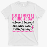 Places I Won't Be Going Today T-Shirt - White