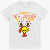 Paused My Game To Be Here Turkey Gamer Thanksgiving T-Shirt - White