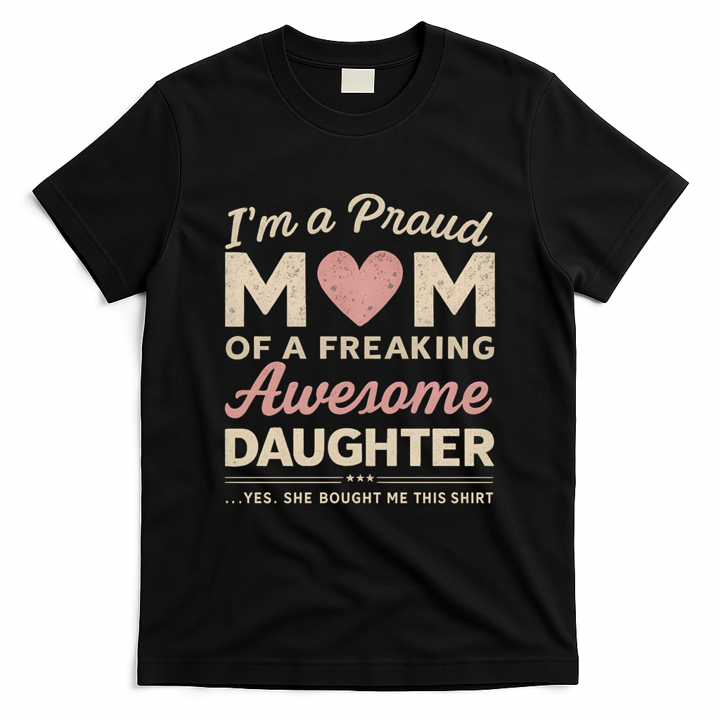 Proud Mom of an Awesome Daughter T-Shirt