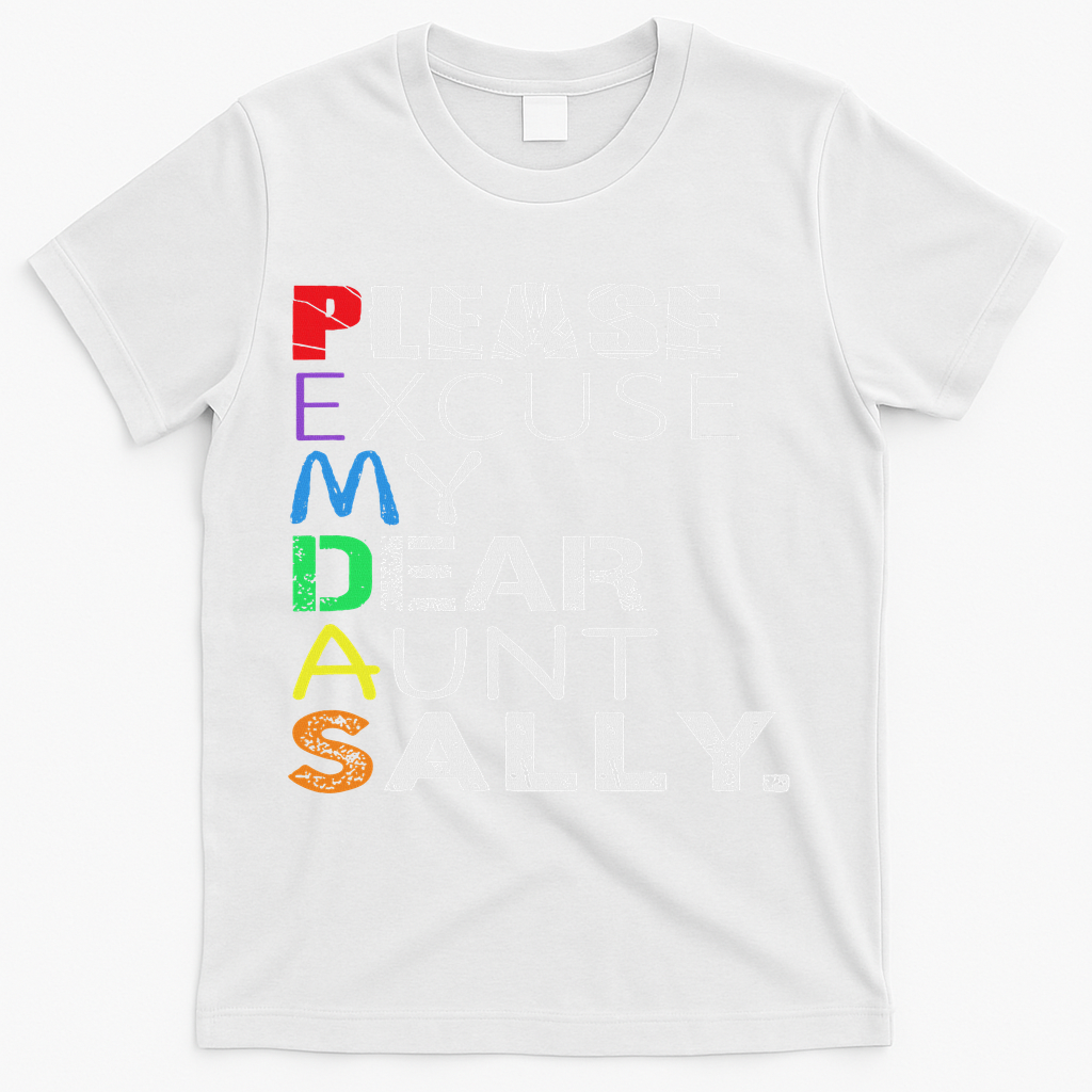 Pemdas Math Please Excuse My Dear Aunt Sally T-Shirt - White