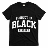 Product Of Black History T-Shirt