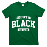 Product Of Black History T-Shirt