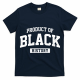 Product Of Black History T-Shirt