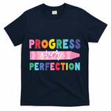 Progress Over Perfection Funny Motivational Teacher School T-Shirt - Navy