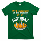 Pumpkin Pie Happy Thanksgiving It's My Birthday T-Shirt - Green
