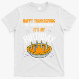 Pumpkin Pie Happy Thanksgiving It's My Birthday T-Shirt - White