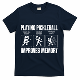 Playing Pickleball Improves Memory T-Shirt - Navy