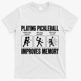 Playing Pickleball Improves Memory T-Shirt - White