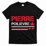 Pierre Poilievre Pierre Poilievre Prime Minister T-Shirt