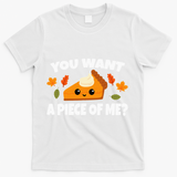 Pumpkin Pie Thanksgiving You Want A Piece Of Me T-Shirt - White