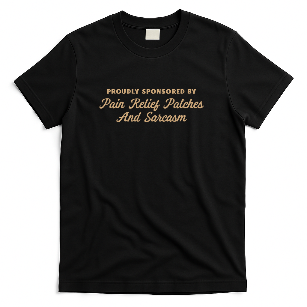 Pain Relief Patches And Sarcasm Funny Saying - Black