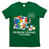 Problem Solving Close Enough T-Shirt - Green