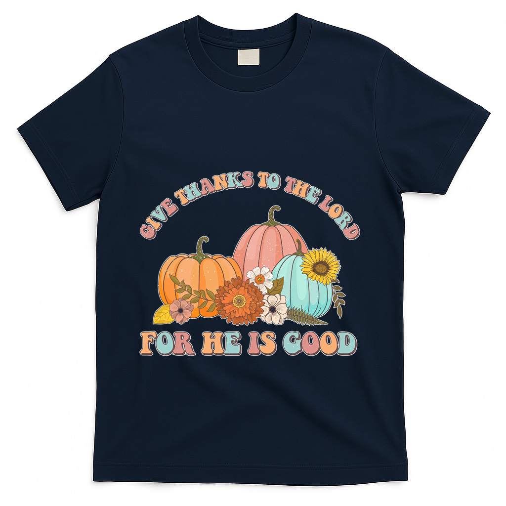Pumpkin Stack Give Thanks To The Lord For He Is Good Autumn Funny Gift T-Shirt - Navy