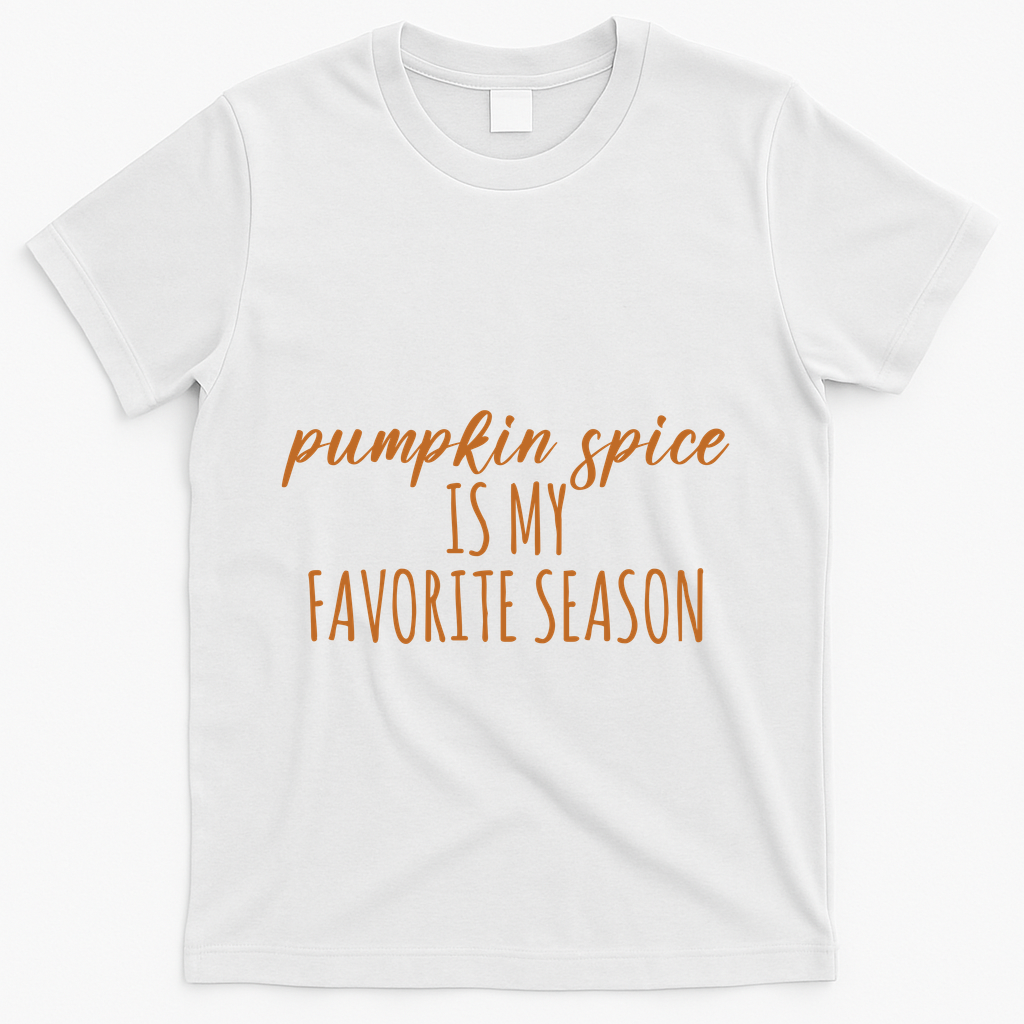 Pumpkin Spice Is My Favorite Season Fall Lover T-Shirt - White
