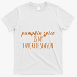 Pumpkin Spice Is My Favorite Season Fall Lover T-Shirt - White