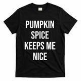 Pumpkin Spice Keeps Me Nice Funny Fall T-Shirt - Black