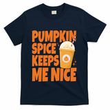 Pumpkin Spice Keeps Me Nice Coffee Lover Holiday T-Shirt - Navy