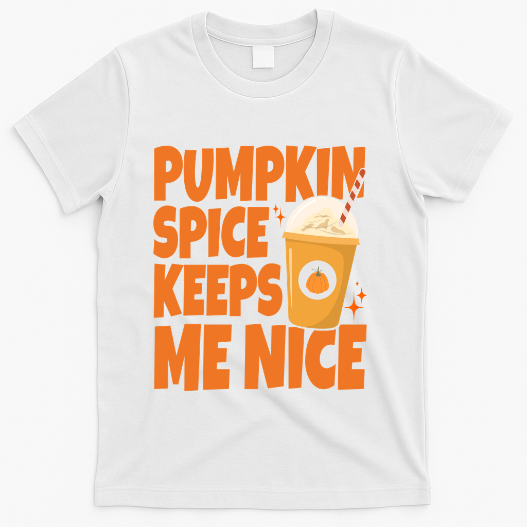Pumpkin Spice Keeps Me Nice Coffee Lover Holiday T-Shirt - White
