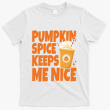 Pumpkin Spice Keeps Me Nice Coffee Lover Holiday T-Shirt - White