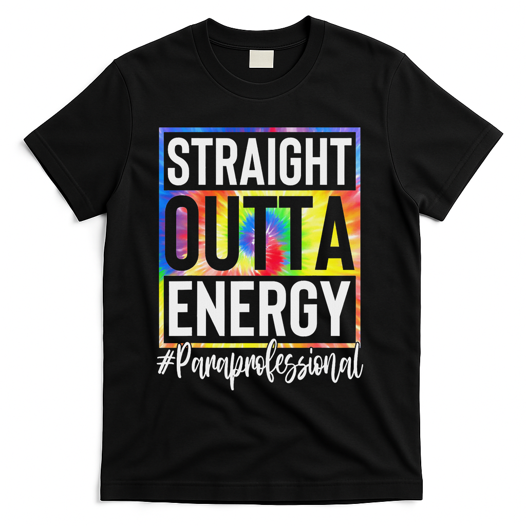 Paraprofessional Straight Outta Energy Teacher Life Gifts T-Shirt - Black