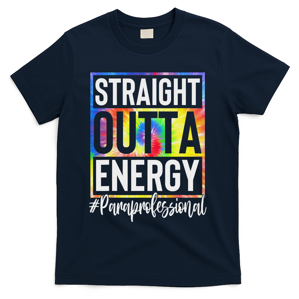 Paraprofessional Straight Outta Energy Teacher Life Gifts T-Shirt - Navy