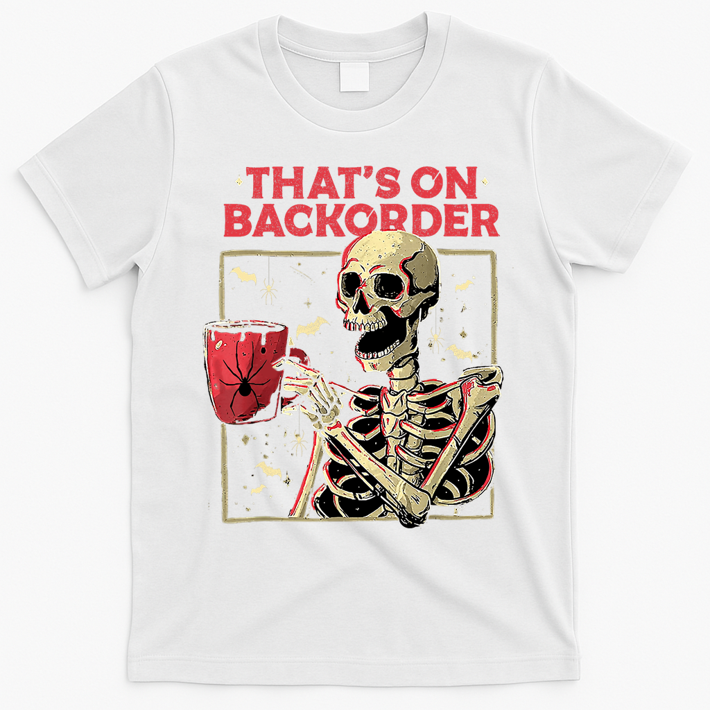 Pharmacy Tech Skeleton ThatS Backorder Funny Halloween T-Shirt - White