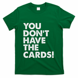 President Trump Zelensky Oval Office Meeting You Dont Have T-Shirt - Green