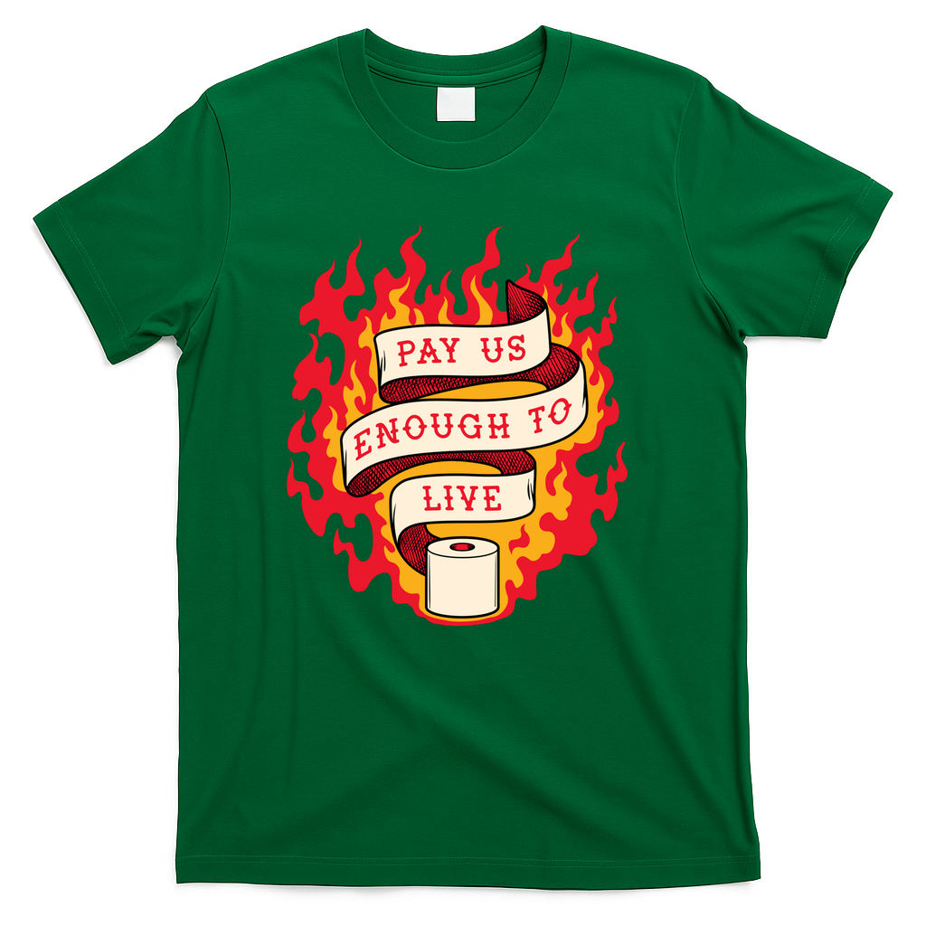 Pay Us Enough To Live - Green