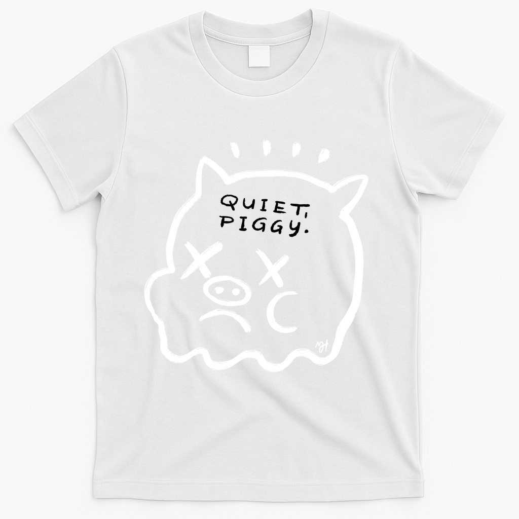Quiet, Piggy. - White